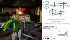 Back to the Roots &#8211; Von Wurzeln, Beeren und Schmiedekunst