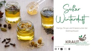 Süßer Winterduft – Honige, Sirupe und Kräuterzucker der Weihnachtszeit