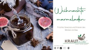 Weihnachtsmarmeladen &ndash; Fr&uuml;chte, Gew&uuml;rze und Kr&auml;uter des Winters im Glas