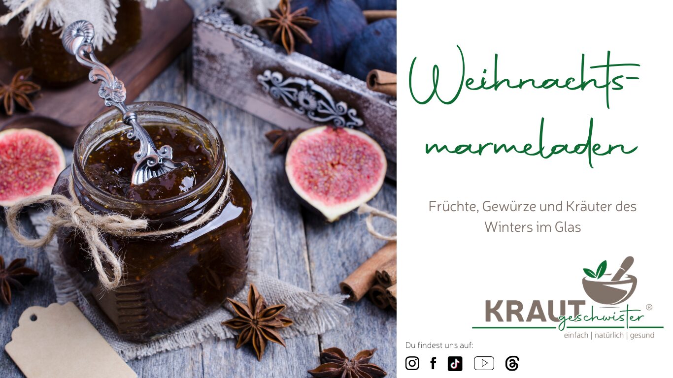 Weihnachtsmarmeladen – Früchte, Gewürze und Kräuter des Winters im Glas