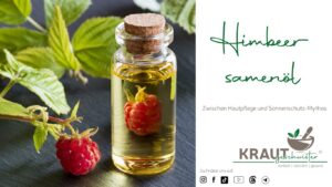 Himbeersamenöl – zwischen Hautpflege und Sonnenschutz-Mythos
